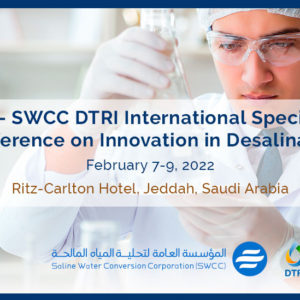 IDRA Announces February 7-9, 2022 as New Dates for the Specialty Conference on Innovation in Desalination,  to be held at the Ritz-Carlton Hotel in Jeddah, Saudi Arabia