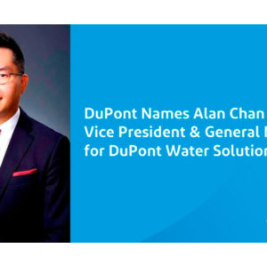 DuPont Names Alan Chan Vice President & General Manager for DuPont Water Solutions