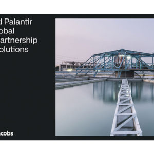 Jacobs and Palantir Launch Global Strategic Partnership for Data Solutions