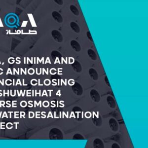 TAQA, GS Inima and EWEC Announce Financial Closing for Shuweihat 4 Reverse Osmosis Seawater Desalination Project