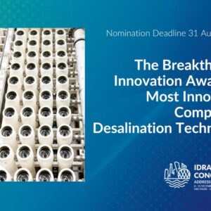The Breakthrough Innovation Award for Most Innovative Company in Desalination Technology Nomination Period Open