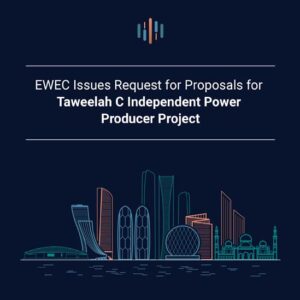 EWEC Issues Request for Proposals for the Development of Taweelah C Independent Power Producer (IPP) Project in Abu Dhabi