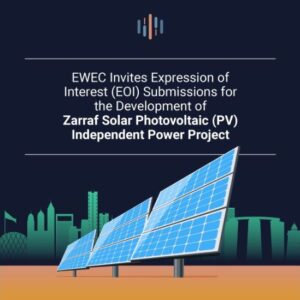 EWEC Invites Expression of Interest (EOI) Submissions for the Development of Zarraf Solar Photovoltaic (PV) Independent Power Project